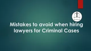 Mistakes to avoid when hiring lawyers for Criminal Cases