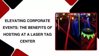 Elevating Corporate Events: The Benefits of Hosting at a Laser Tag Center