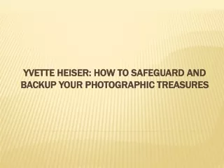 Yvette Heiser: How to Safeguard and Backup Your Photographic Treasures