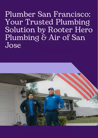 Plumber San Francisco Your Trusted Plumbing Solution by Rooter Hero Plumbing & Air of San Jose