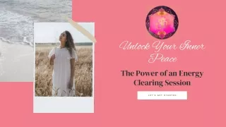 Unlock Your Inner Peace The Power of an Energy Clearing Session