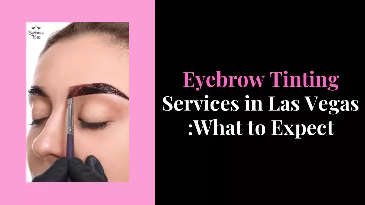 eyebrow tinting services in las vegas what