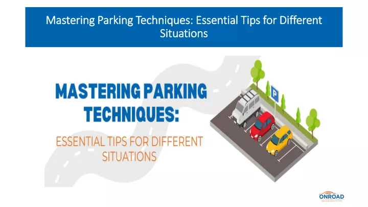 mastering parking techniques essential tips for different situations