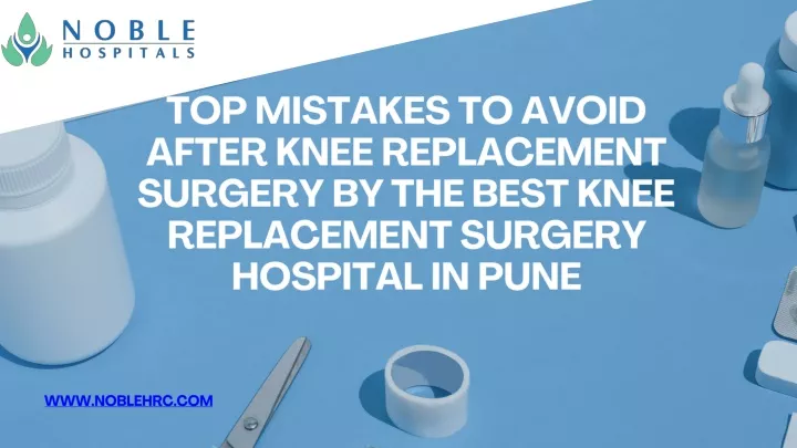 top mistakes to avoid after knee replacement