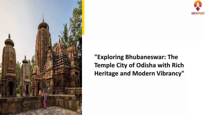 exploring bhubaneswar the temple city of odisha