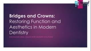 Bridges and Crowns Restoring Function and Aesthetics in Modern Dentistry