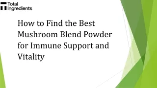 How to Find the Best Mushroom Blend Powder for Immune Support and Vitality