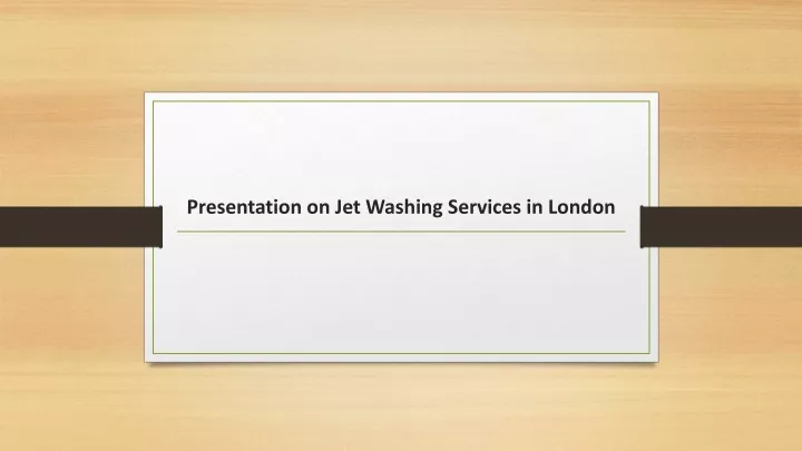 presentation on jet washing services in london