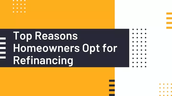 top reasons homeowners opt for refinancing