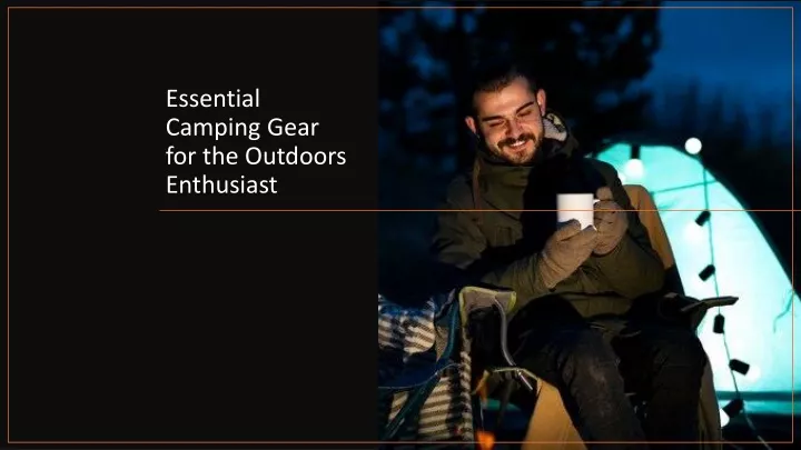 essential camping gear for the outdoors enthusiast