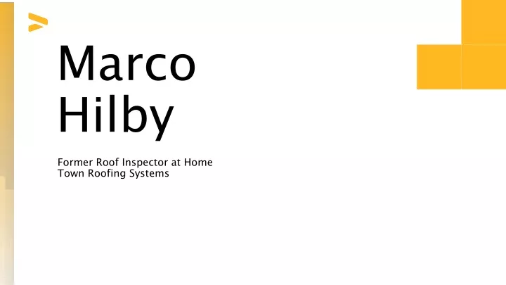 marco hilby former roof inspector at home town