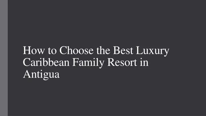 how to choose the best luxury caribbean family