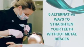 5Alternative Ways to Straighten Your Teeth Without Metal Braces