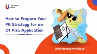 How to Prepare Your PR Strategy for an O1 Visa Application