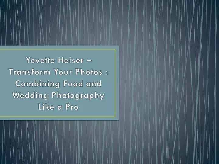 yevette heiser transform your photos combining food and wedding photography like a pro