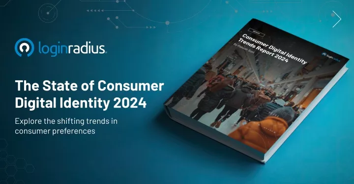 the state of consumer digital identity 2024