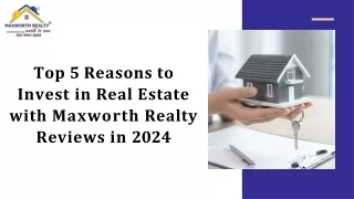 Top 5 Reasons to Invest in Real Estate with Maxworth Realty Reviews in 2024