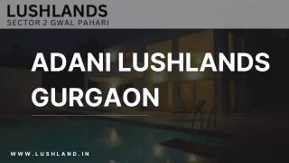 Discover Luxury and Sustainability Explore Adani Lushlands in Gurgaon