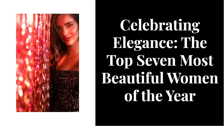 celebrating elegance the top seven most beautiful