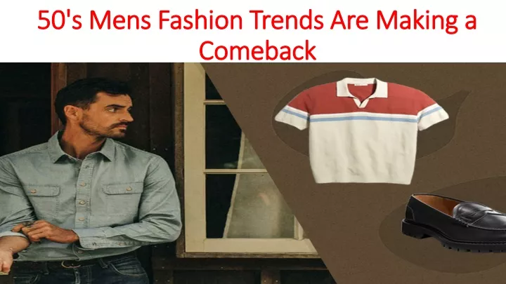 50 s mens fashion trends are making a comeback