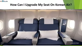 1-844-414-9223 How Do I Upgrade My Seat on Korean Air?