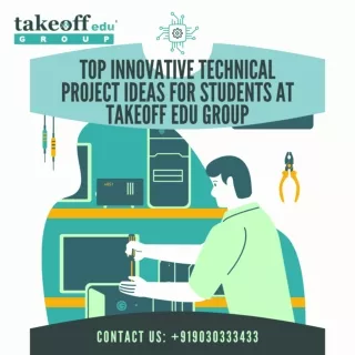 Top Innovative Technical Project Ideas for Students at Takeoff Edu Group