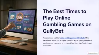 The Best Times to Play Online Gambling Games on GullyBet