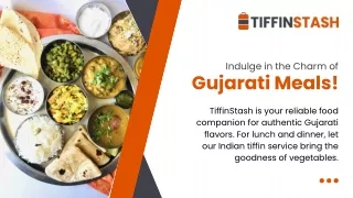 Discover Mouth-Watering Gujarati Flavors With Our Indian Tiffin Service!