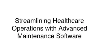 Streamlining Healthcare Operations with Advanced Maintenance Software