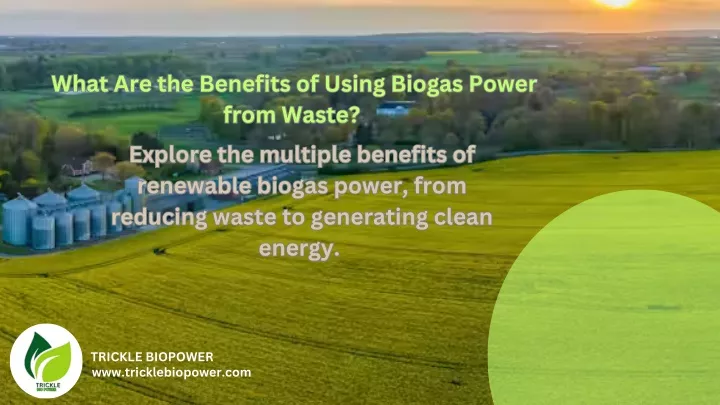 what are the benefits of using biogas power from