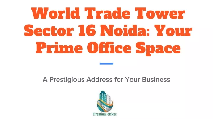 world trade tower sector 16 noida your prime office space