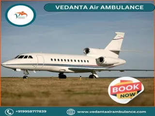 Choose Vedanta Air Ambulance from Patna with Suitable Medical Aid