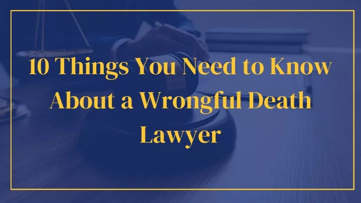 10 things you need to know about a wrongful death