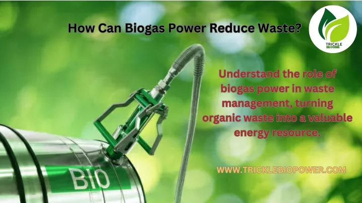 how can biogas power reduce waste how can biogas