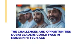 The Challenges and Opportunities Dubai Leaders Could Face in Modern Hi-Tech Age