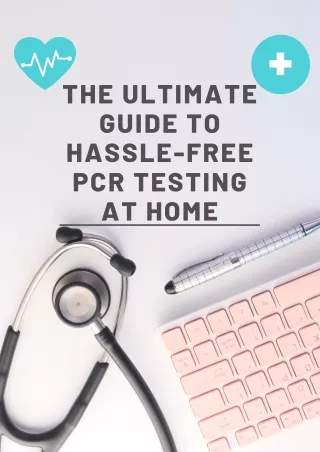 The Ultimate Guide to Hassle-Free PCR Testing at Home