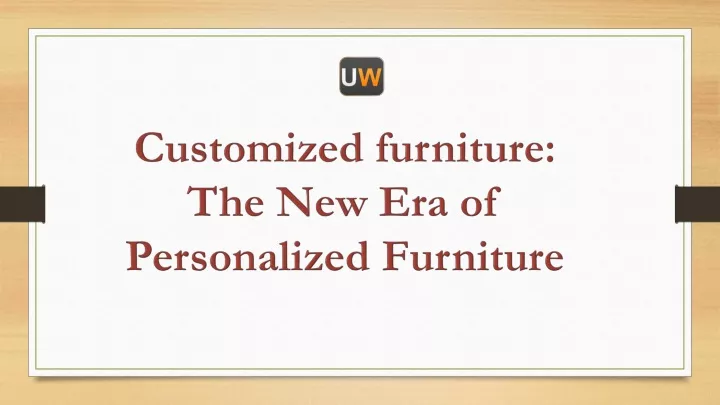 customized furniture the new era of personalized