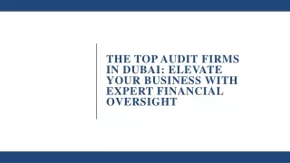 The Top Audit Firms in Dubai: Elevate Your Business with Expert Financial Oversi