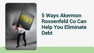 5 Ways Akermon Rossenfeld Co Can Help You Eliminate Debt