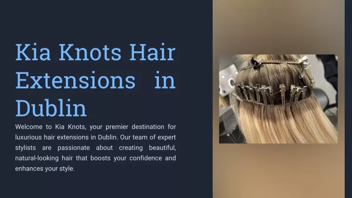 kia knots hair extensions in dublin welcome