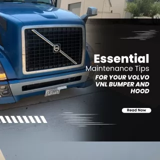 Essential Maintenance Tips for Your Volvo VNL Bumper and Hood