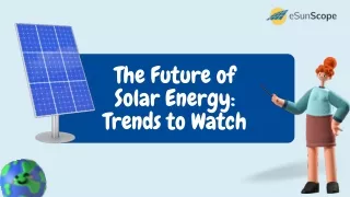 The Future of Solar Energy Trends to Watch