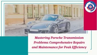 Mastering Porsche Transmission Problems Comprehensive Repairs and Maintenance for Peak Efficiency