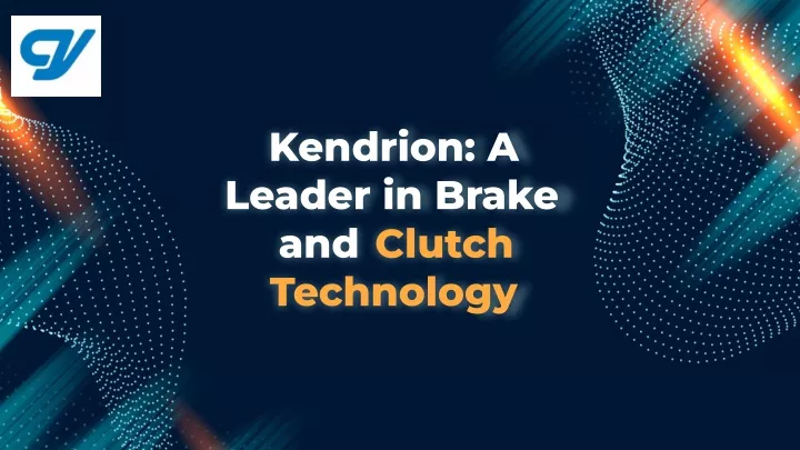 kendrion a leader in brake and clutch technology