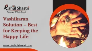 Vashikaran Solution – Best for Keeping the Happy Life