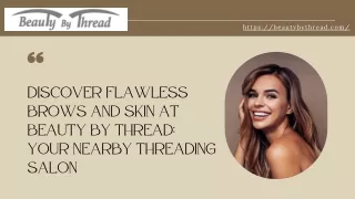 Discover Flawless Brows and Skin at Beauty By Thread Your Nearby Threading Salon
