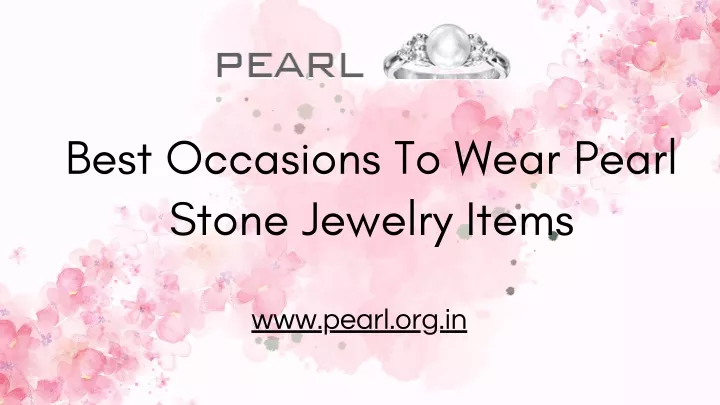 best occasions to wear pearl stone jewelry items