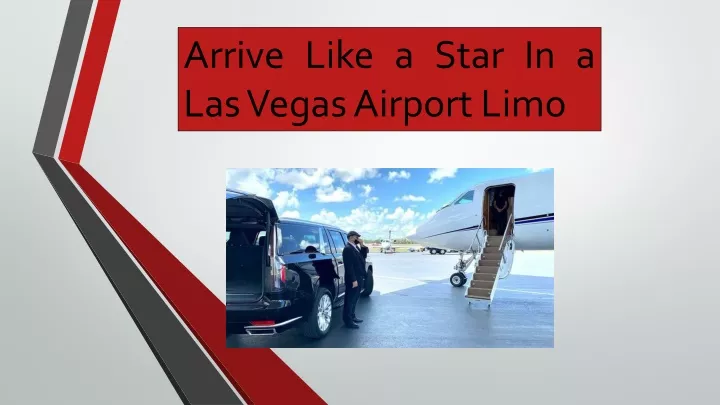 arrive like a star in a las vegas airport limo