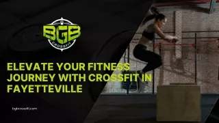 Elevate Your Fitness Journey with CrossFit in Fayetteville
