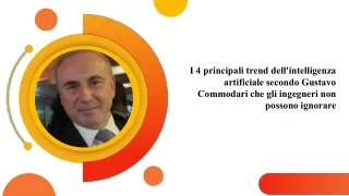 I 4 principali trend dell'intelligenza artificiale secondo Gustavo Commodari che gli ingegneri non possono ignorare